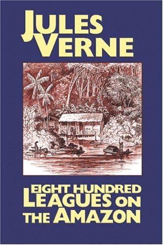 Jules Verne: Eight Hundred Leagues on the Amazon (Paperback, 2005, Wildside Press)