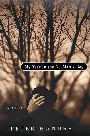 Peter Handke: My year in the no-man's-bay (1998, Farrar, Straus and Giroux)