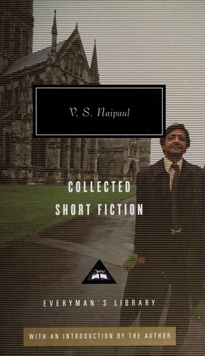 V. S. Naipaul: Collected short fiction (2011, Alfred A Knopf)