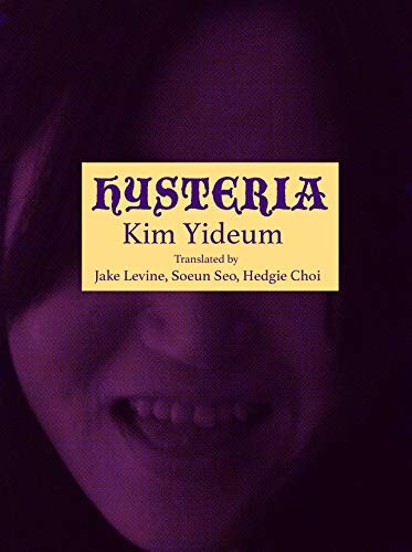 Kim Yideum, Jake Levine, Soeun Seo, Hedgie Choi: Hysteria (Paperback, 2019, Action Books)