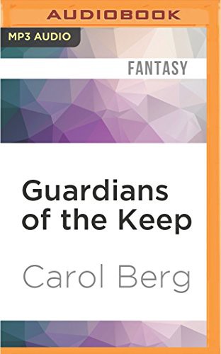 Berg, Carol., Angele Masters, Daniel May, Jeremy Arthur, Gregory St. John: Guardians of the Keep (AudiobookFormat, 2016, Audible Studios on Brilliance Audio, Audible Studios on Brilliance)