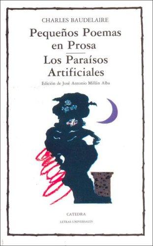 Charles Baudelaire: Pequeños Poemas En Prosa, Los Paraisos Artificiales / Small Poems in Prose, The Artificial Paradise (Paperback, Spanish language, Ediciones Catedra S.A.)
