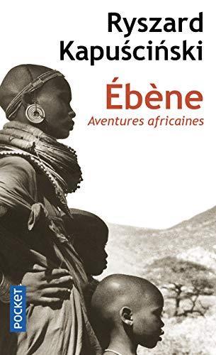 Ryszard Kapuściński: Ébène : aventures africaines (French language)