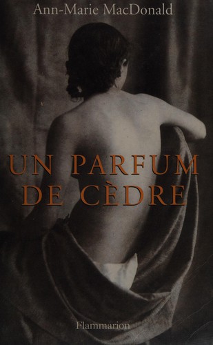 Ann-Marie MacDonald: Un parfum de cèdre (French language, 2000, Flammarion)