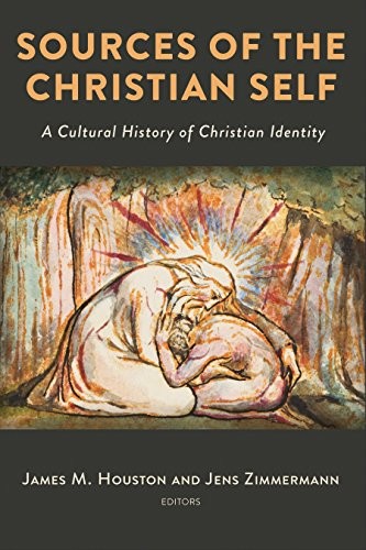 James M. Houston, Jens Zimmermann: Sources of the Christian Self (Hardcover, 2018, Eerdmans)