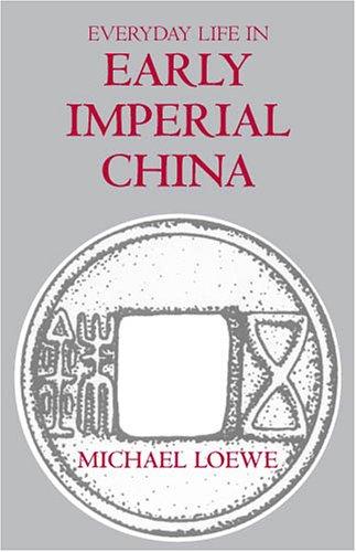 Michael Loewe: Everyday life in early imperial China (2005, Hackett Pub. Co.)
