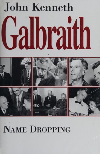 John Kenneth Galbraith: Name-dropping (1999, Aurum Press)
