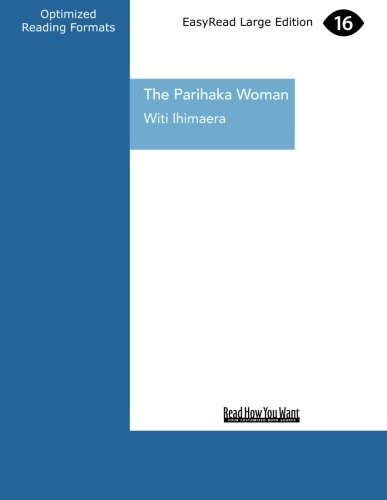 Witi Ihimaera: The Parihaka Woman (Paperback, 2012, ReadHowYouWant)