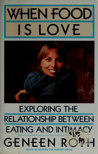 Geneen Roth: When food is love (1991, Dutton)