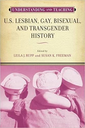 Leila J. Rupp, Susan Kathleen Freeman: Understanding and teaching U.S. lesbian, gay, bisexual, and transgender history (2014)