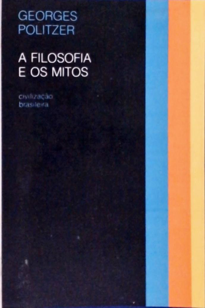 Georges Politzer: A Filosofia e os Mitos (Paperback, Portuguese language, 1978, Civilização Brasileira)