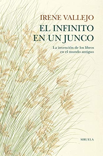 Irene Vallejo: El infinito en un junco (Hardcover, 2020, Siruela)