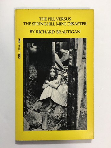 Richard Brautigan: The pill versus the Springhill mine disaster. (1973, Dell Publishing Co)