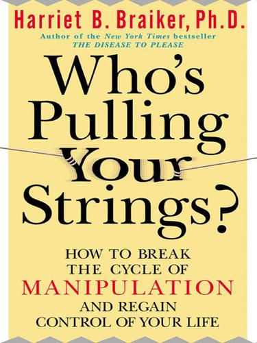 Harriet B. Braiker: Who's Pulling Your Strings? (EBook, 2003, McGraw-Hill)