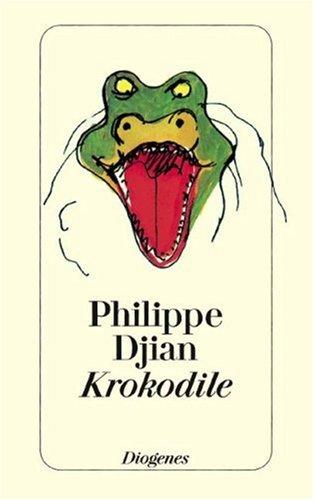 Philippe Djian: Krokodile. Sechs Geschichten. (Paperback, Diogenes Verlag)