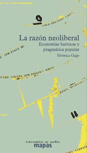 Verónica Gago: La razón neoliberal (Spanish language, Traficantes de Sueños)