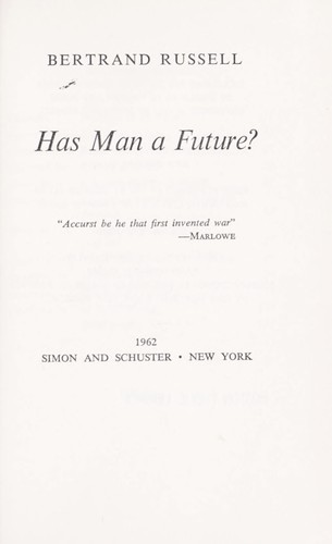Bertrand Russell: Has man a future? (1962, Simon and Schuster)