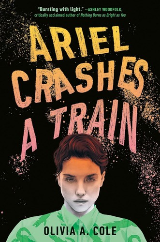 Olivia A. Cole: Ariel Crashes a Train (2024, Random House Children's Books)