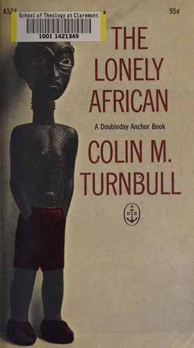 Colin M. Turnbull: The lonely African (1963, Doubleday)