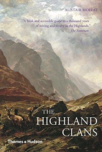 Alistair Moffat: The Highland Clans (2013, Thames & Hudson)