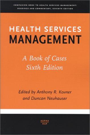 Anthony R. Kovner, Duncan Neuhauser: Health services management (Paperback, 2001, Health Administration Press)