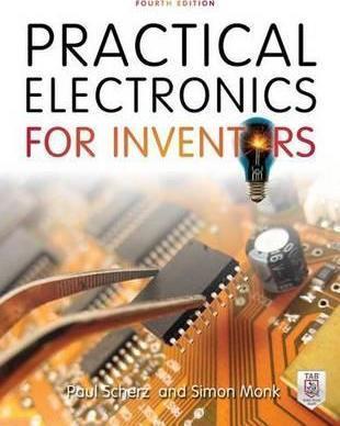 Paul Scherz, Simon Monk: Practical Electronics for Inventors (2016)