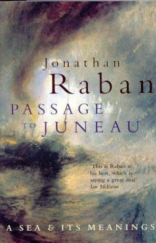 Jonathan Raban: Passage to Juneau (Paperback, 2000, Picador)