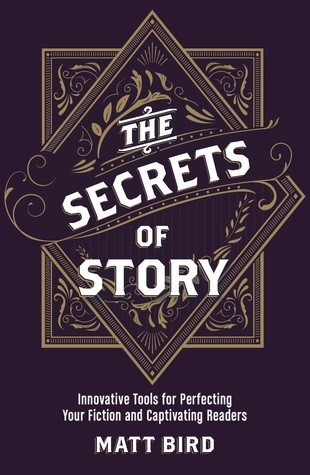 Matt Bird: The Secrets of Story (Paperback, 2016, Writer's Digest Books)