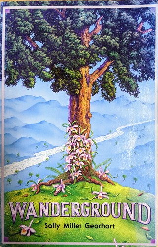 Sally Miller Gearhart: The wanderground (1978, Persephone Press)