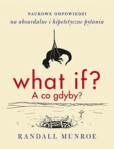 Randall Munroe: What if A co gdyby (Paperback, 2015, Czarna Owca)