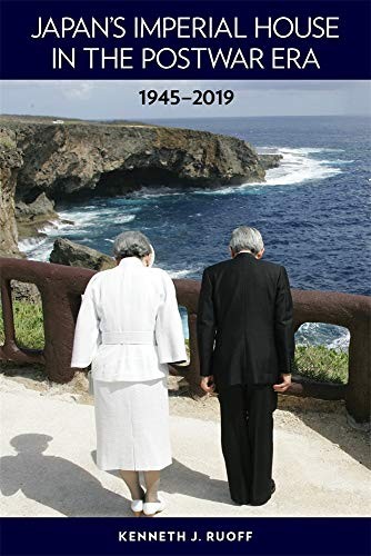 Kenneth J. Ruoff: Japan's Imperial House in the Postwar Era, 1945-2019 (2020, Harvard University, Asia Center)