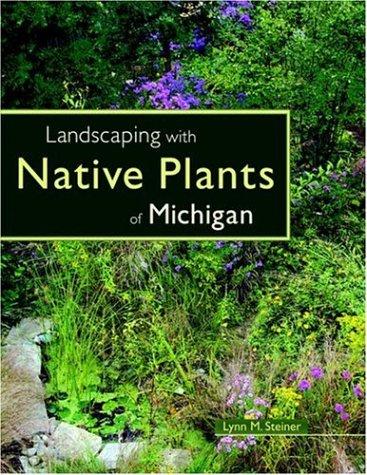 Lynn M. Steiner: Landscaping with native plants of Michigan (2006, MBI Pub. Co., Voyageur Press)