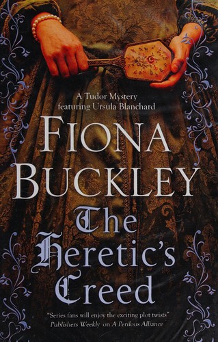 Fiona Buckley: The heretic's creed (2016, Severn House Publishers, Limited)
