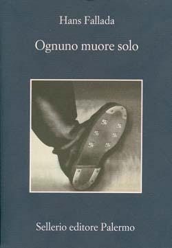 Hans Fallada: Ognuno muore solo (Paperback, Italian language, 2010, Sellerio editore, Sellerio Editore Palermo)
