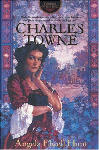 Angela Elwell Hunt: Charles Towne (1998, Tyndale House Publishers)