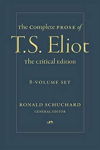 T. S. Eliot, Ronald Schuchard: The Complete Prose of T. S. Eliot : The Critical Edition (Hardcover, 2021, Johns Hopkins University Press)