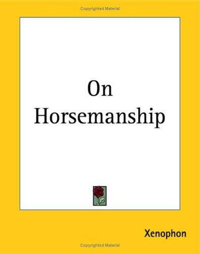 Xenophon: On Horsemanship (Paperback, 2004, Kessinger Publishing)