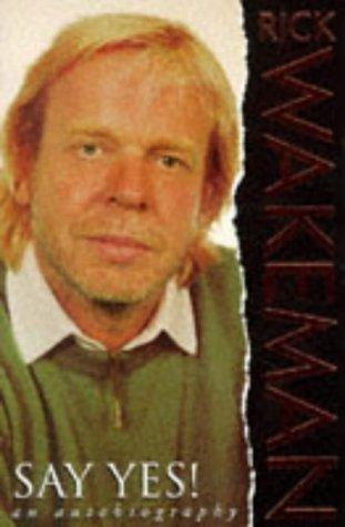 Rick Wakeman: Say Yes (Paperback, 1995, Trafalgar Square Publishing)