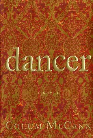Colum McCann: Dancer (2003, Metropolitan Books)