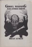 Brian Lumley: Ghoul Warning and Other Omens (Hardcover, W Paul Ganley - Necronomicon Press)