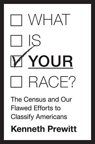 Kenneth Prewitt: What is your race? : the census and our flawed efforts to classify Americans (2013, Princeton University Press)