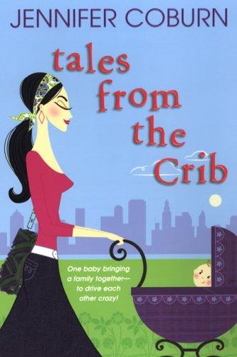Jennifer Coburn: Tales From The Crib (Paperback, 2006, Kensington)