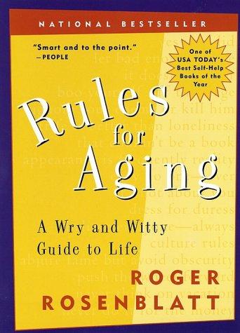 Roger Rosenblatt: Rules for Aging (2001, Harvest Books)