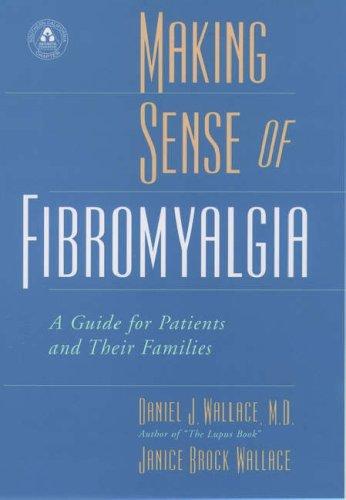 Daniel J. Wallace: Making sense of fibromyalgia (1999, Oxford University Press)