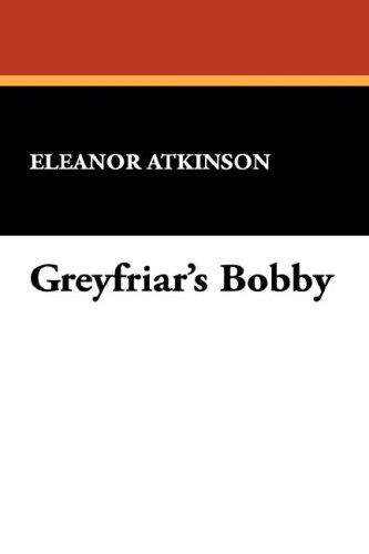 Eleanor Atkinson: Greyfriar's Bobby (Paperback, Wildside Press)