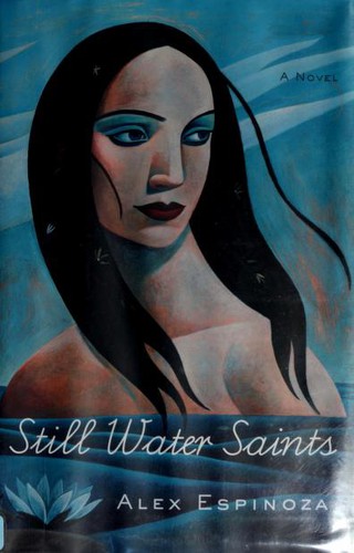 Alex Espinoza, Alex Espinoza: Still Water Saints (Hardcover, 2007, Random House)
