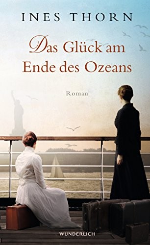 Ines Thorn: Das Glück am Ende des Ozeans (Hardcover, 2015, Wunderlich Verlag)