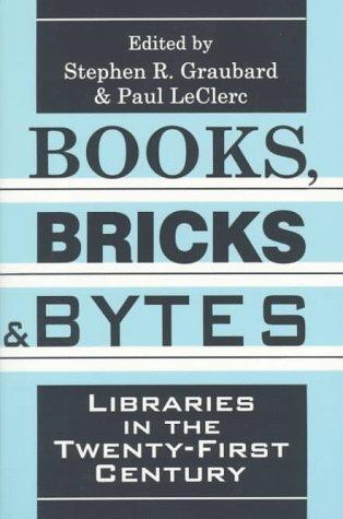 Stephen Richards Graubard, Paul LeClerc, Stephen R. Graubard, Paul LeClerc: Books, Bricks, and Bytes (Paperback, 1997, Transaction Publishers)