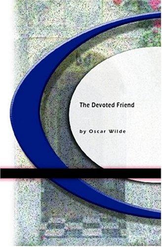 Oscar Wilde: The Devoted Friend (Paperback, 2004, BookSurge Classics)
