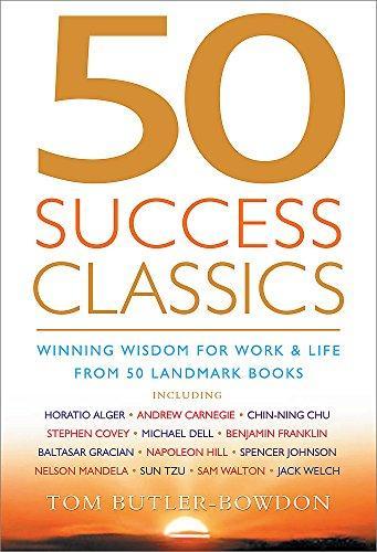 Tom Butler-Bowdon: 50 Success Classics : Winning Wisdom For Work & Life From 50 Landmark Books (2004)